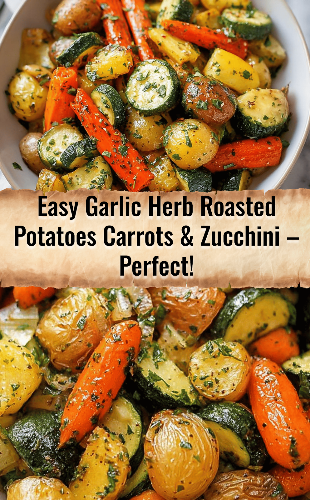 Garlic Herb Roasted Potatoes Carrots and Zucchini