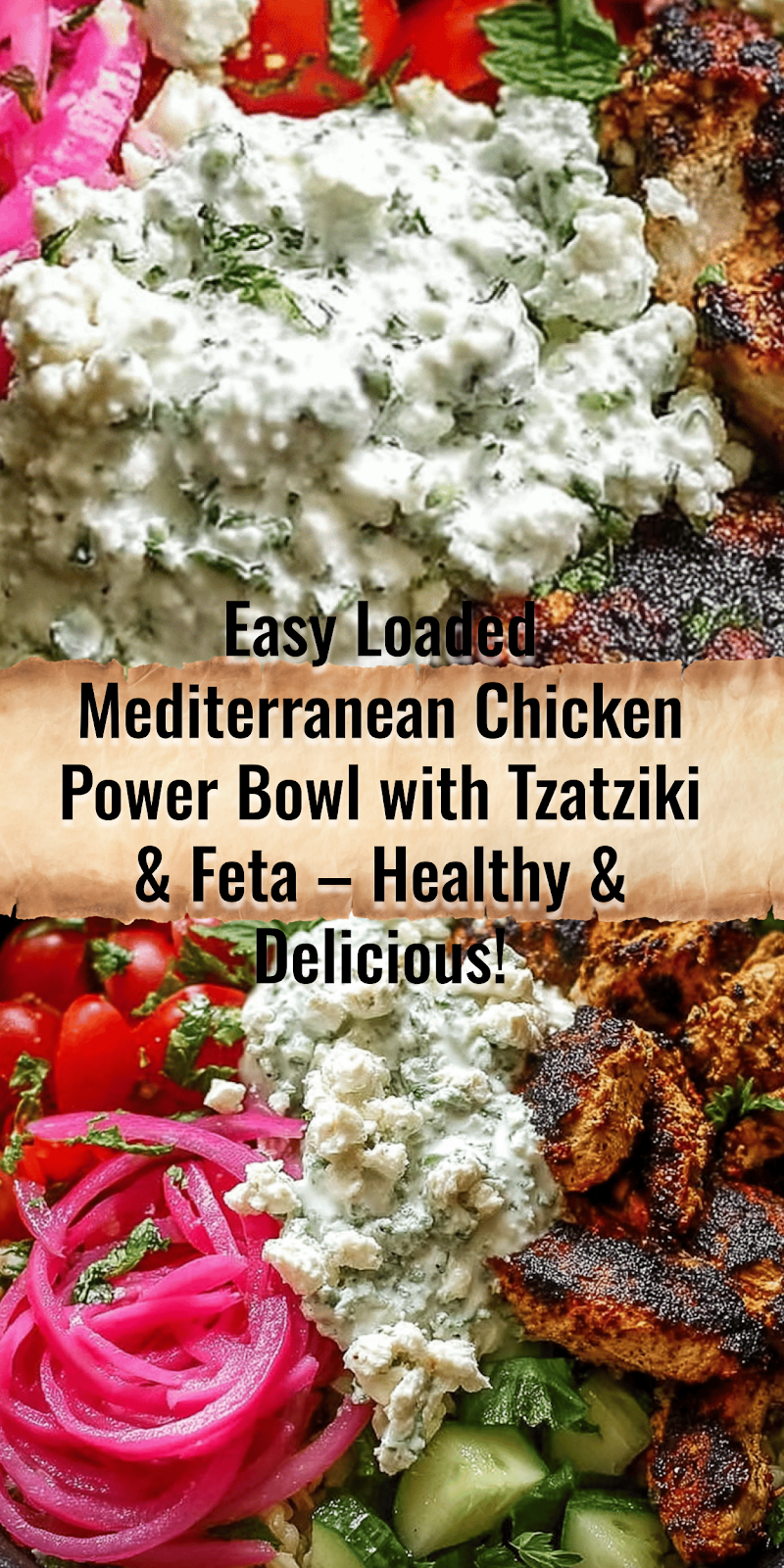 Loaded Mediterranean Chicken Power Bowl with Tzatziki and Feta