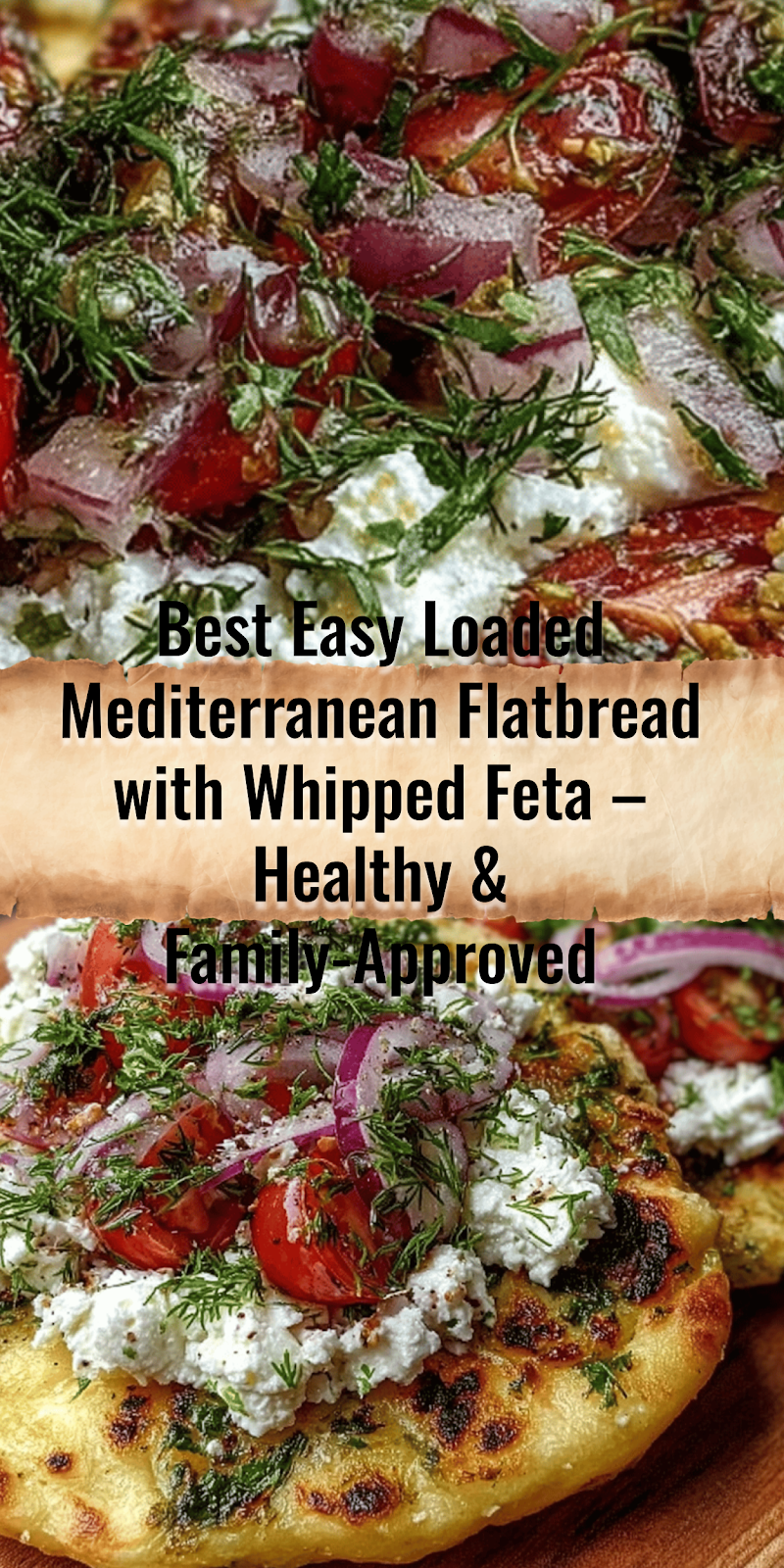 Loaded Mediterranean Flatbread with Whipped Feta & Fresh Herbs