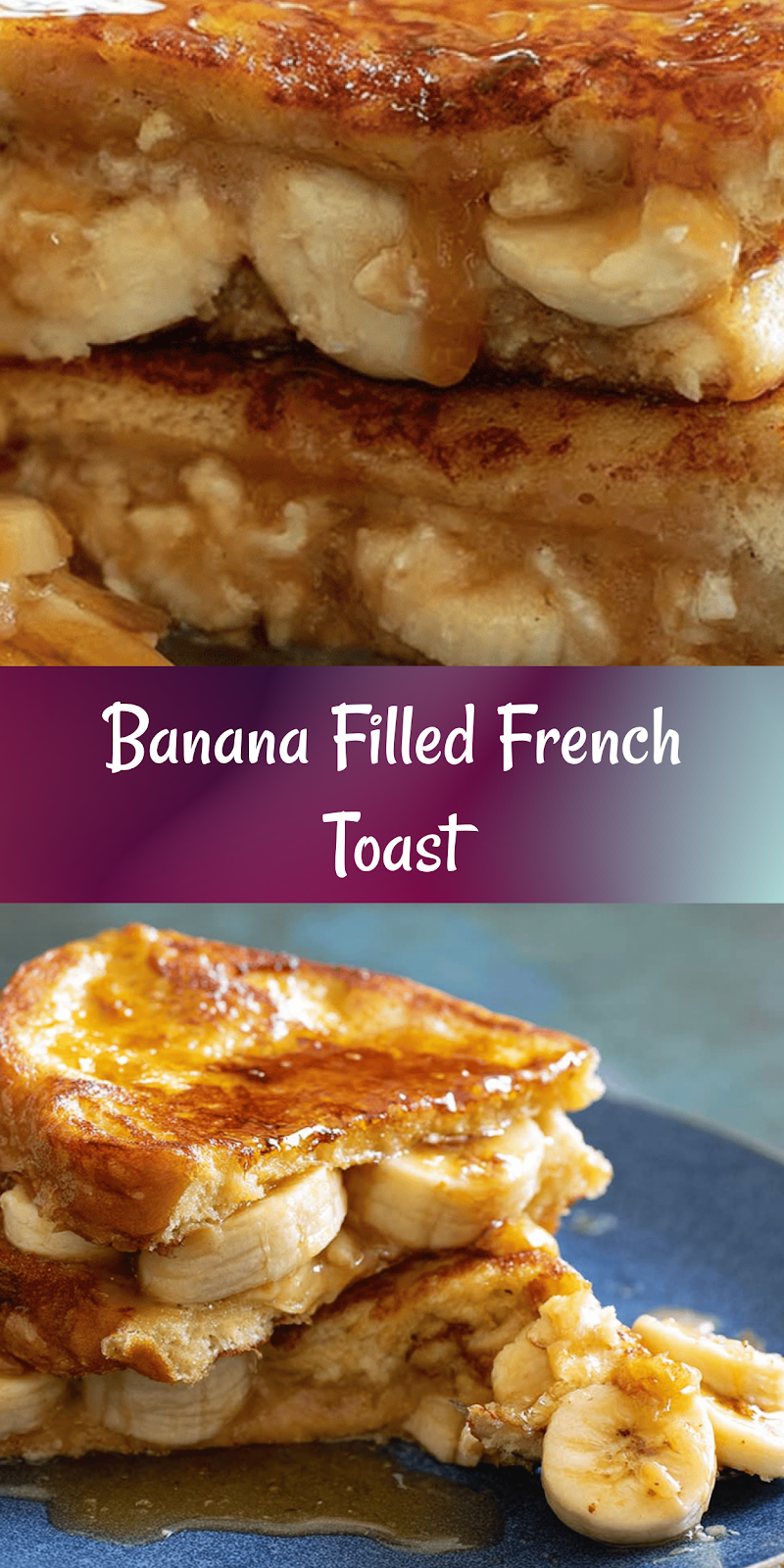 Banana Stuffed French Toast