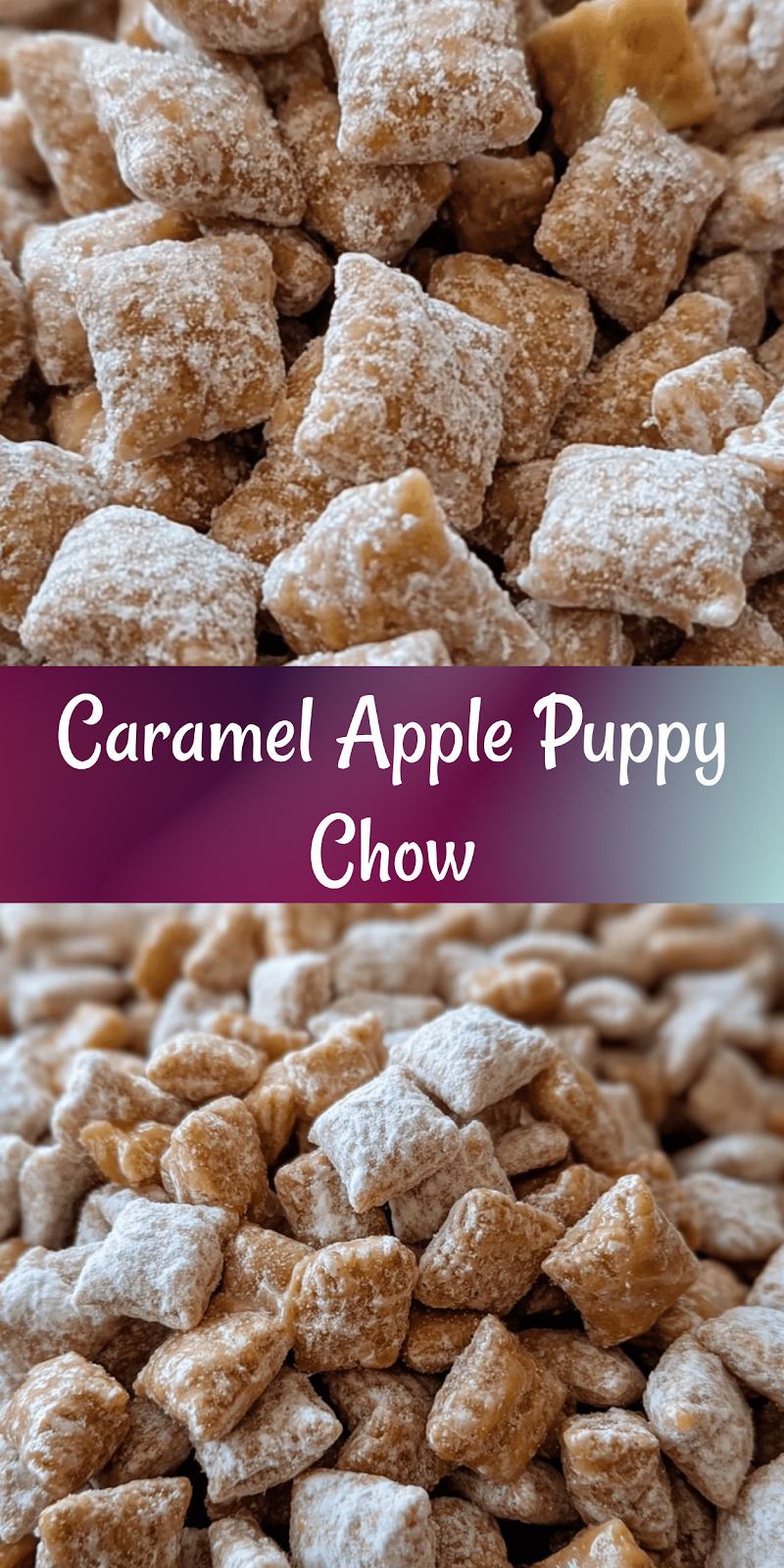 Caramel Apple Puppy Chow: The Dinner Recipes Twist!