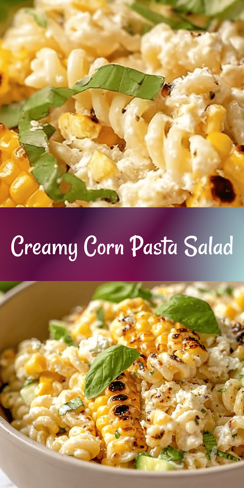 Creamy Street Corn Pasta Salad