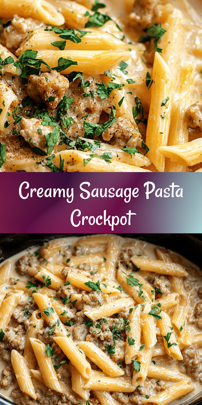Crockpot Creamy Sausage Pasta